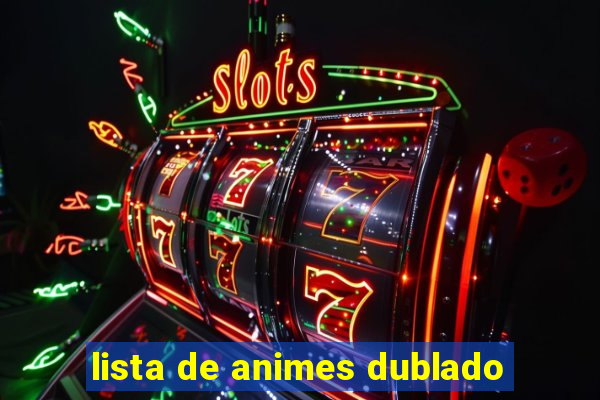 lista de animes dublado